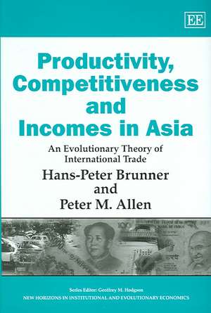 Productivity, Competitiveness and Incomes in Asi – An Evolutionary Theory of International Trade de Hans–peter Brunner