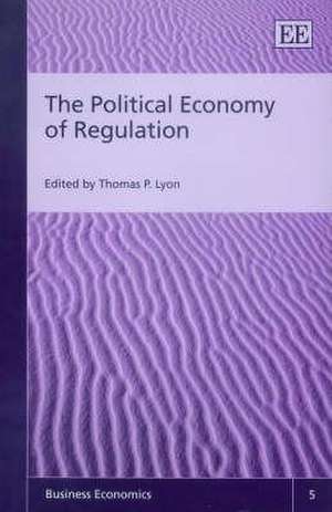 The Political Economy of Regulation de Thomas P. Lyon