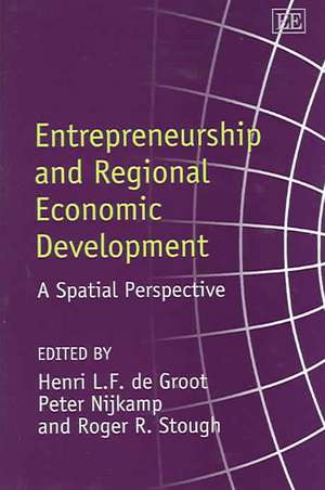 Entrepreneurship and Regional Economic Developme – A Spatial Perspective de Henri L.f. De Groot