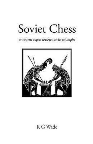 Soviet Chess de R. G. Wade