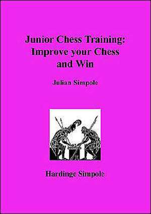 Junior Chess Training: Improve Your Chess de Julian Simpole