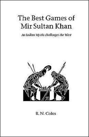 The Best Games of Mir Sultan Khan de R. N. Coles