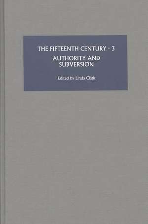 The Fifteenth Century III – Authority and Subversion de Linda Clark