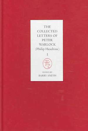 The Collected Letters of Peter Warlock (Philip Heseltine) ^4 volume set] de Barry Smith