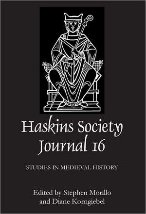 The Haskins Society Journal 16 – 2005. Studies in Medieval History de Stephen Morillo