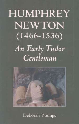 Humphrey Newton (1466–1536): an early Tudor Gentleman de Deborah Youngs