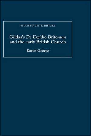 Gildas′s De Excidio Britonum and the early British Church de Karen George