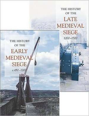 A History of the Early and Late Medieval Siege [ – Two Volume Set de Peter Purton