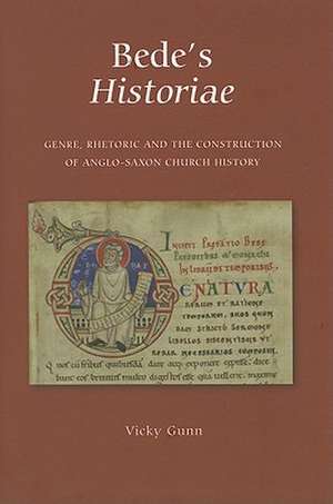 Bede′s Historiae – Genre, Rhetoric and the Construction of the Anglo–Saxon Church History de Vicky Gunn