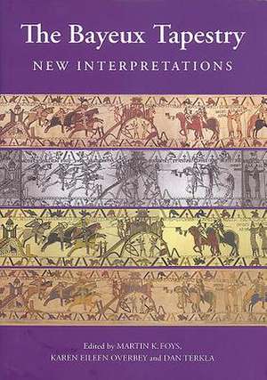 The Bayeux Tapestry – New Interpretations de Martin Foys