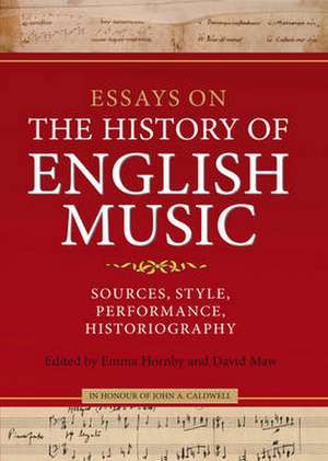 Essays on the History of English Music in Honour of John Caldwell – Sources, Style, Performance, Historiography de Emma Hornby