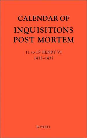 Calendar of Inquisitions Post Mortem and other Analogous Documents preserved in the Public Record Office XXIV – 11–15 Henry VI (1432–1437) de M. L. Holford