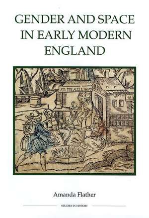 Gender and Space in Early Modern England de Amanda Flather