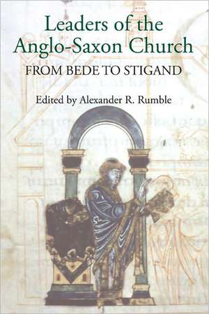 Leaders of the Anglo–Saxon Church – From Bede to Stigand de Alexander R. Rumble