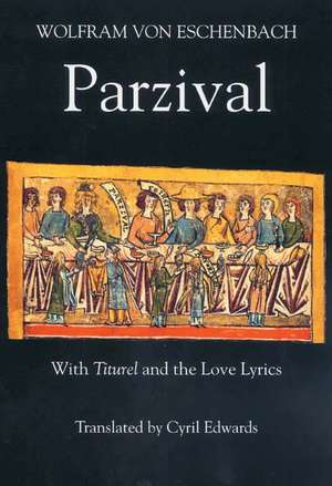 Parzival – With Titurel and the Love Lyrics de Wolfram Von Eschenbach