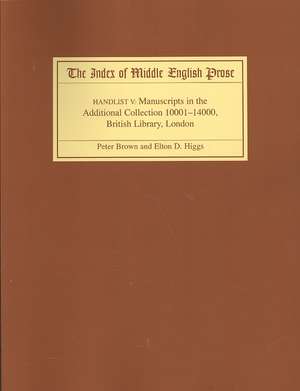 The Index of Middle English Prose Handlist V – Manuscripts in the Additional Collection 10001–14000, British Library, London de Peter Brown