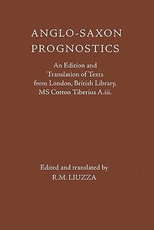 Anglo–Saxon Prognostics – An Edition and Translation of Texts from London, British Library, MS Cotton Tiberius A.iii. de R. M. Liuzza