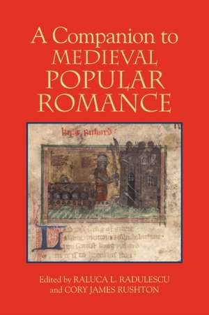 A Companion to Medieval Popular Romance de Raluca Radulescu