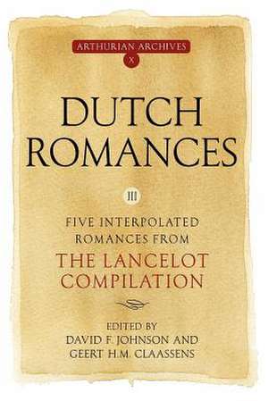 Dutch Romances III – Five Interpolated Romances from the Lancelot Compilation de David F. Johnson