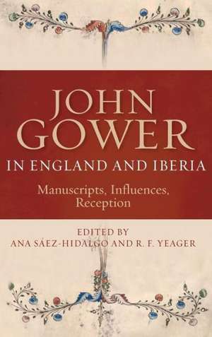 John Gower in England and Iberia – Manuscripts, Influences, Reception de Ana Saez–hidalgo