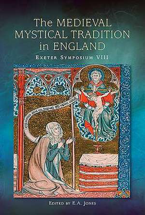 The Medieval Mystical Tradition in England – Papers read at Charney Manor, July 2011 (Exeter Symposium 8) de E.a. Jones