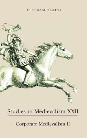 Studies in Medievalism XXII – Corporate Medievalism II de Karl Fugelso