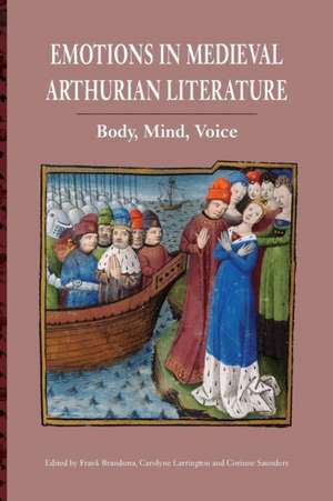 Emotions in Medieval Arthurian Literature – Body, Mind, Voice de Frank Brandsma