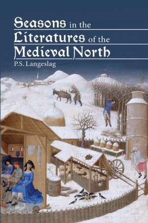 Seasons in the Literatures of the Medieval North de Paul S. Langeslag