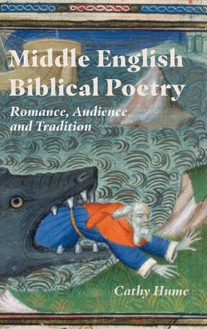 Middle English Biblical Poetry – Romance, Audience and Tradition de Cathy Hume