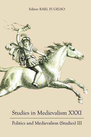 Studies in Medievalism XXXI – Politics and Medievalism (Studies) III de Karl Fugelso