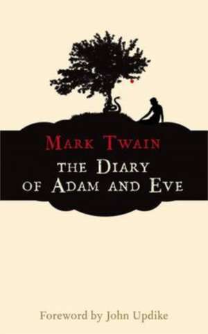 The Diary of Adam and Eve: And Other Adamic Stories de Mark Twain