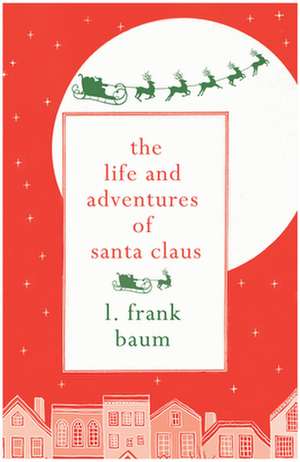 The Life and Adventures of Santa Claus de L. Frank Baum