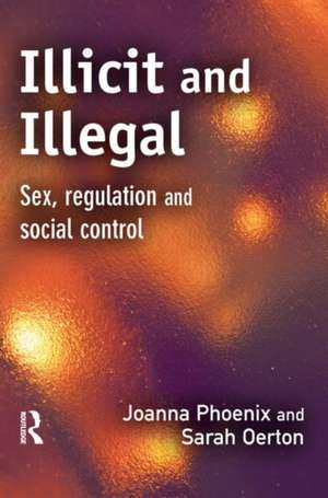 Illicit and Illegal de Joanna Phoenix