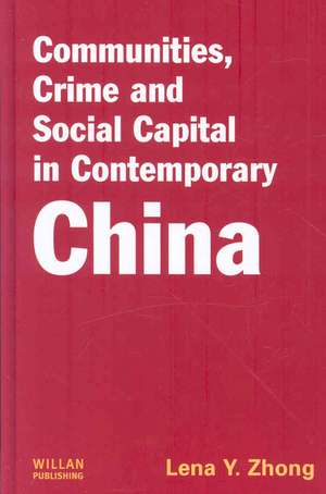 Communities, Crime and Social Capital in Contemporary China de Lena Zhong