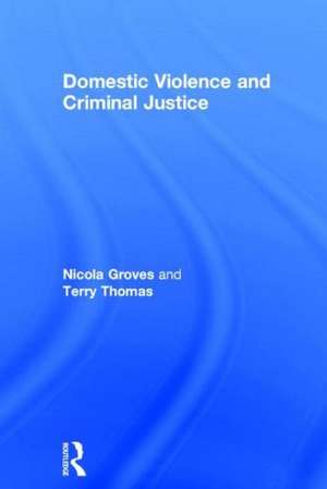 Domestic Violence and Criminal Justice de Nicola Groves