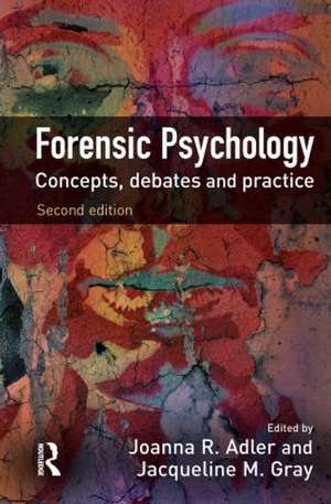 Forensic Psychology: Concepts, Debates and Practice de Joanna Adler