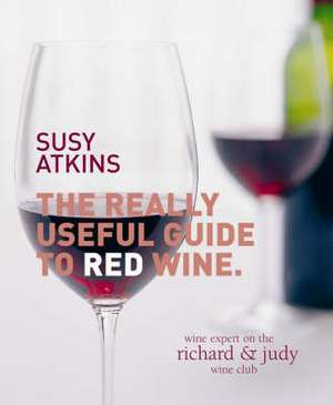 THE REALLY USEFUL GUIDE TO RED WINE de Susy Atkins