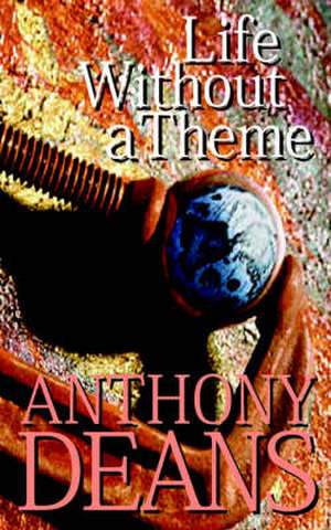 Life Without a Theme de Anthony Deans