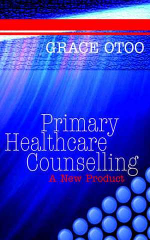 Primary Healthcare Counselling de Grace Otoo