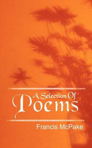 A Selection of Poems de Francis McPake