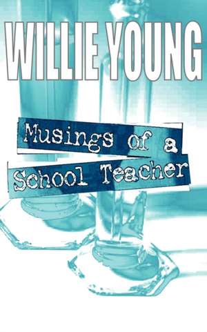 Musings of a School Teacher de Willie Young