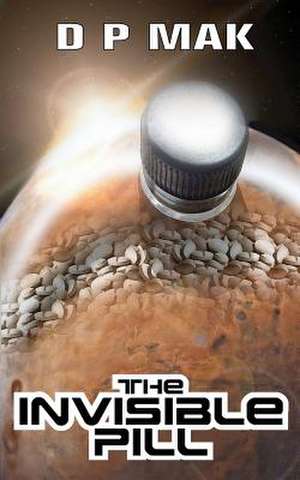 The Invisible Pill de D. P. Mak