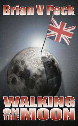 Walking on the Moon de Brian V. Peck