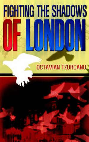 Fighting the Shadows of London de Octavian Tzurcanu