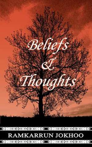 Beliefs and Thoughts de Ramkarrun Jokhoo