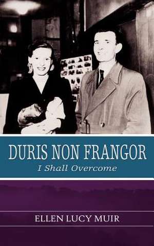 Duris Non Frangor - I Shall Overcome de Ellen Lucy Muir