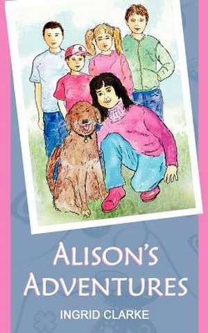 Alison's Adventures de Ingrid Clarke