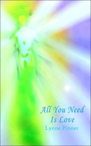 All You Need Is Love de Lynne Pinner