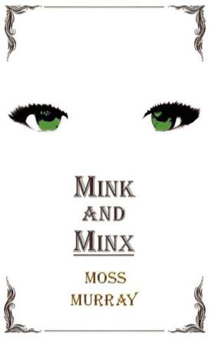 Mink and Minx de Moss Murray