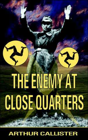 The Enemy at Close Quarters de Arthur Callister